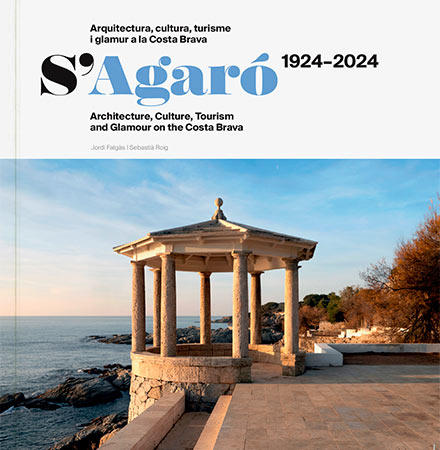 S'Agaró 1924-2024. Arquitectura, cultura, turisme i glamur a la Costa Brava